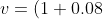 v = (1+0.08)^{-1}